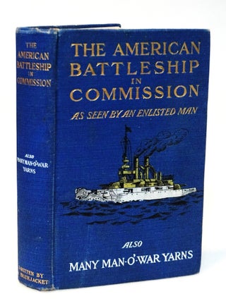 Item #22108 The American Battleship in Commission: As Seen by an Enlisted Man, Also Many...