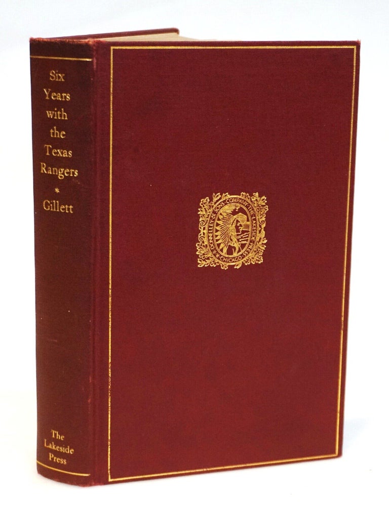 Item #22117 Six Years with the Texas Rangers 1875&ndash;1881 [Lakeside Classics Edition]. James B. Gillett, Milo Milton Quaife.