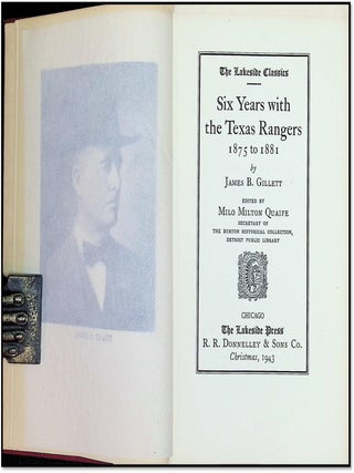 Six Years with the Texas Rangers 1875&ndash;1881 [Lakeside Classics Edition]