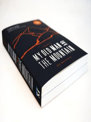 My Old Man and the Mountain: A Memoir [Everest Legacy &ndash; Coming of Age in the Shadow of a Legend]