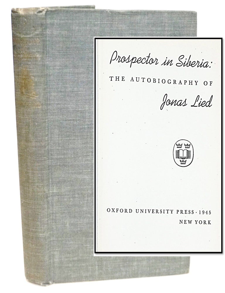 Prospector in Siberia: The Autobiography of Jonas Lied [Trans-Siberian Visionary &ndash; Arctic...