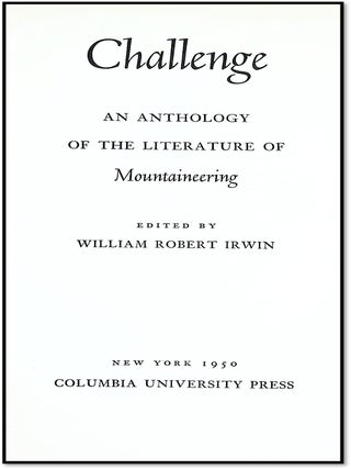 Challenge: An Anthology of the Literature of Mountaineering [The Great Voices of Climbing &ndash; A Century of Mountain Adventure]