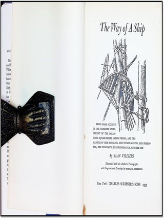 The Way of a Ship: Being Some Account of the Ultimate Development of the Ocean-Going Square-Rigged Sailing Vessel, and the Manner of Her Handling, Her Voyage-Making, Her Personnel, Her Economics, Her Performance, and Her End [The Last Great Cape Horners]