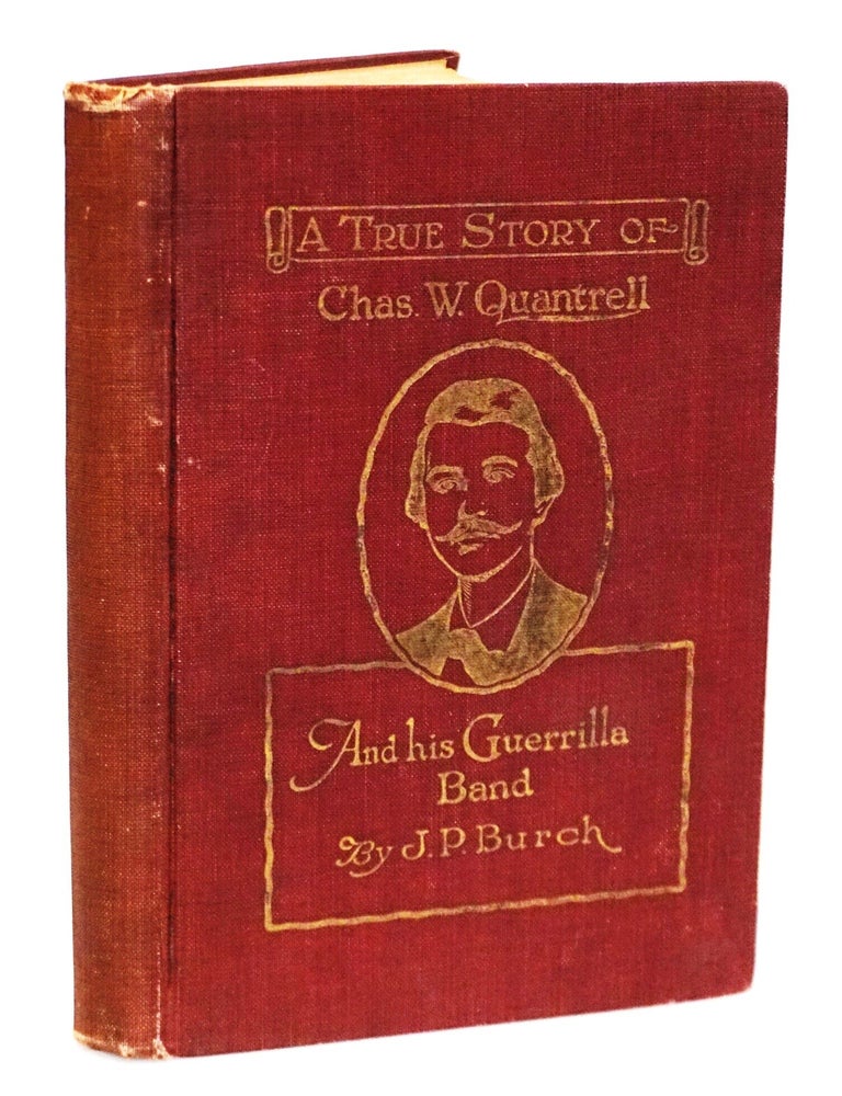 Charles W. Quantrell: A True History of His Guerrilla Warfare on the Missouri and Kansas Border...