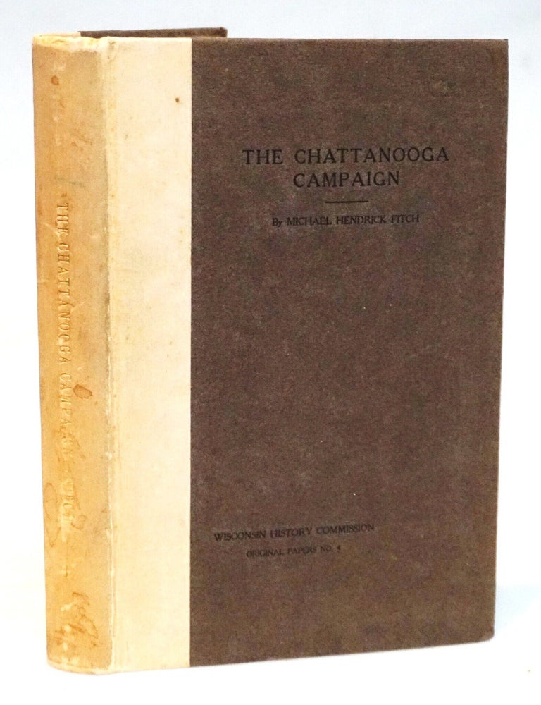 The Chattanooga Campaign: With Special Reference to Wisconsin's Participation Therein [Wisconsin...