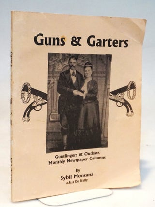 Guns & Garters: Gunslingers & Outlaws Monthly Newspaper Columns [Signed Presentation Copy with Author Letter]
