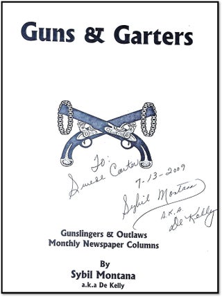 Guns & Garters: Gunslingers & Outlaws Monthly Newspaper Columns [Signed Presentation Copy with Author Letter]