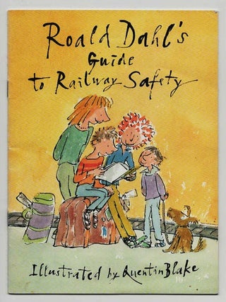 Roald Dahl's Guide to Railway Safety [British Rail Safety Campaign. Roald Dahl, Illustrated by.