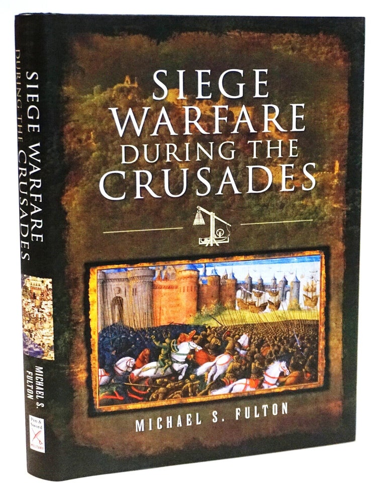 Item #22164 Siege Warfare During the Crusades. Michael S. Fulton.