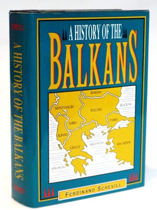 History of the Balkans: From the Earliest Times to the Present Day. Ferdinand Schevill.