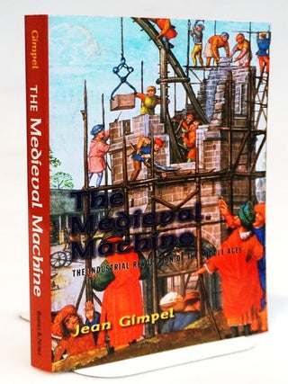 The Medieval Machine: The Industrial Revolution of the Middle Ages. Jean Gimpel.
