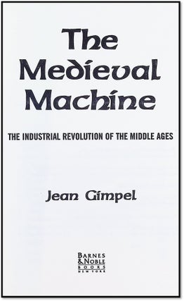The Medieval Machine: The Industrial Revolution of the Middle Ages