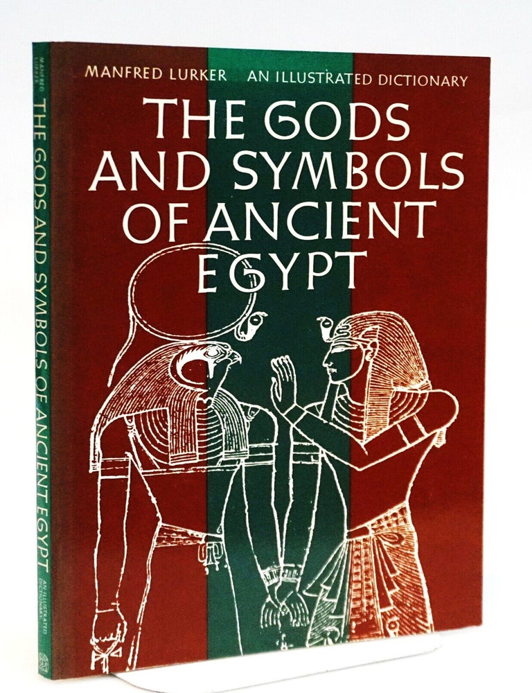 The Gods and Symbols of Ancient Egypt: An Illustrated Dictionary