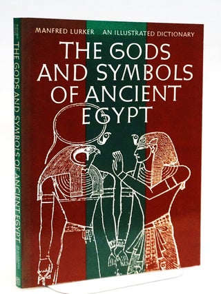 The Gods and Symbols of Ancient Egypt: An Illustrated Dictionary. Manfred Lurker.