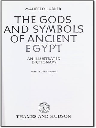 The Gods and Symbols of Ancient Egypt: An Illustrated Dictionary