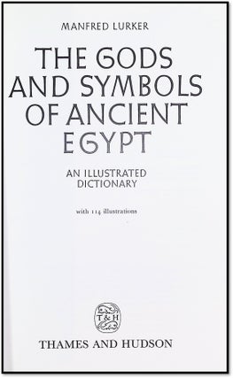 The Gods and Symbols of Ancient Egypt: An Illustrated Dictionary