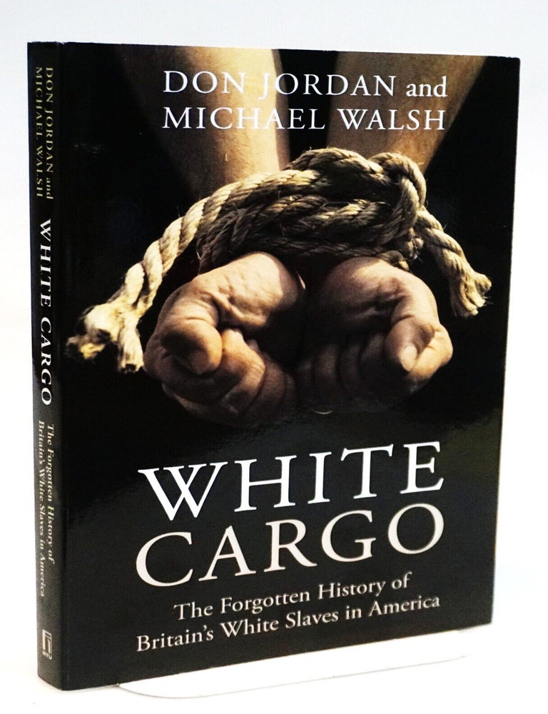 White Cargo: The Forgotten History of Britain's White Slaves in America