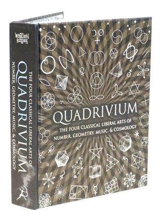 Quadrivium [The Classical Arts of Number, Geometry, Music, and Cosmology. Miranda Lundy, Anthony Ashton, Martineau.