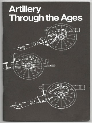 Artillery Through the Ages: A Short Illustrated History of Cannon, Emphasizing Types Used in America. Albert Manucy.