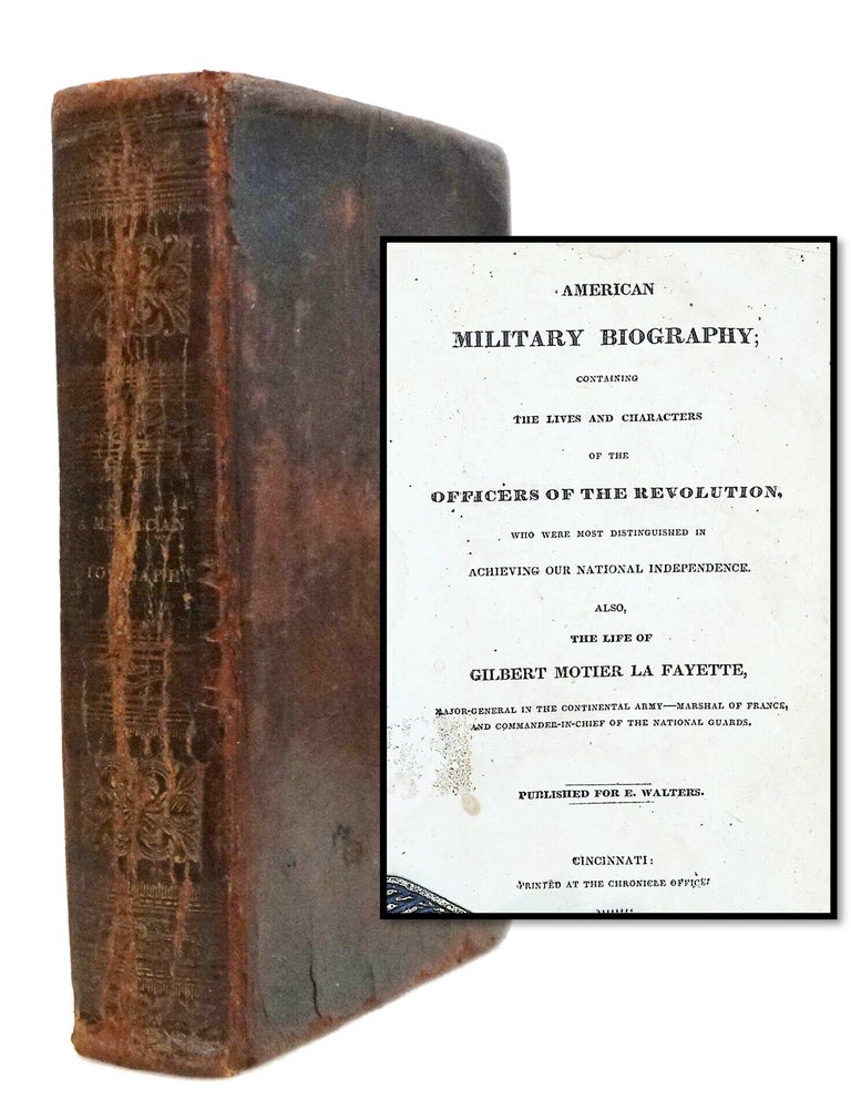 American Military Biography; Containing the Lives and Characters of the Officers of the...