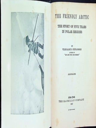 The Friendly Arctic: The Story of Five Years in Polar Regions [Inscribed by the Author | A Classic of Twentieth-Century Arctic Exploration]