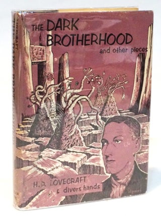 The Dark Brotherhood and Other Pieces [with Lovecraft Bibliography. Howard Phillips Lovecraft.