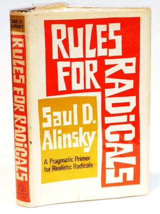 Rules For Radicals: A Pragmatic Primer for Realistic Radicals. Saul D. Alinsky.