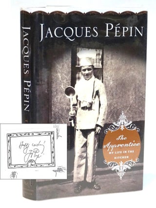 The Apprentice: My Life in the Kitchen [Signed. Jacques P&eacute;pin.
