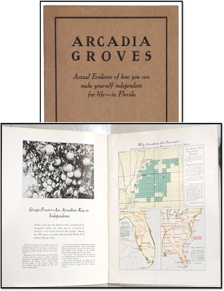 Item #22239 Arcadia Groves: Actual Evidence of How You Can Make Yourself Independent for Life - in Florida [De Soto County Promotional with Testimonials and Color Maps] c.1912. Arcadia Groves Co., Publisher.