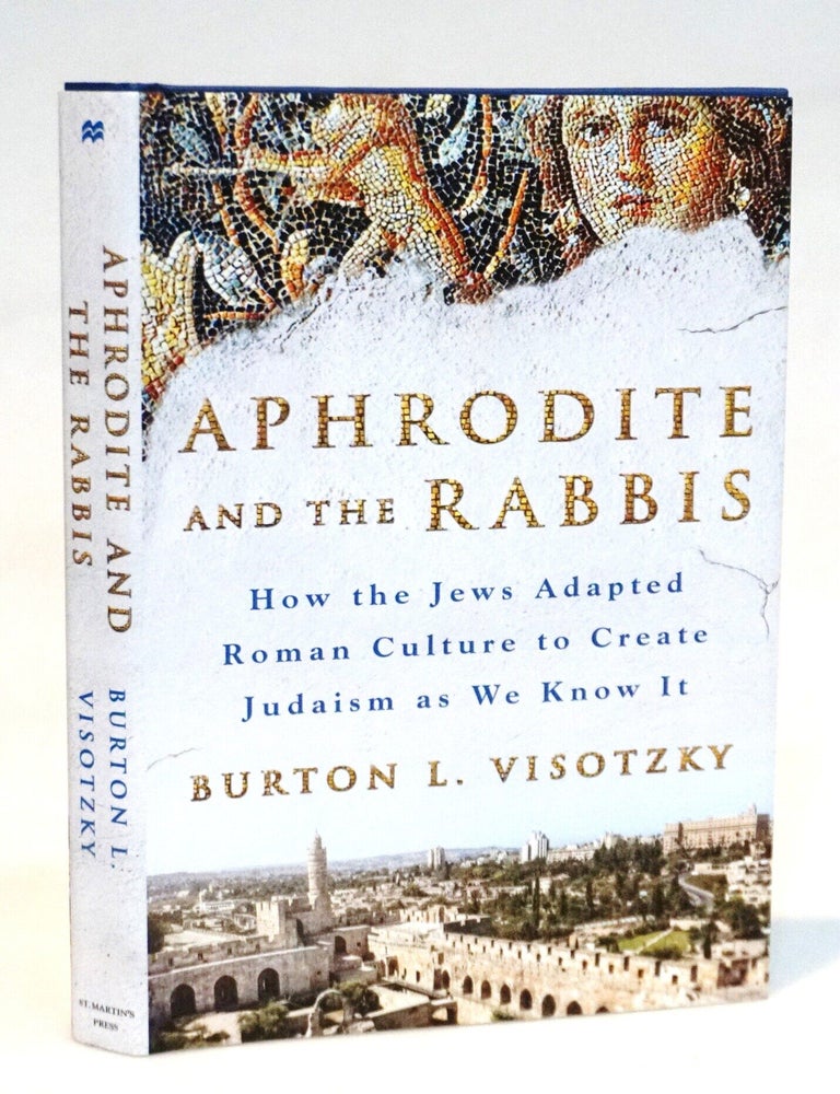 Aphrodite and the Rabbis: How the Jews Adapted Roman Culture to Create Judaism as We Know It