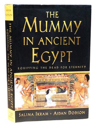 Mummy in Ancient Egypt: Equipping the Dead for Eternity. Salima Ikram/ Aidan Dodson.