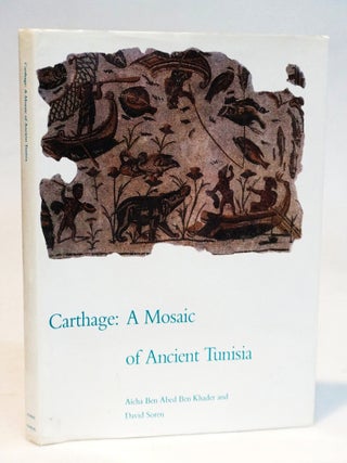 Carthage: Mosaic of Ancient Tunisia. A&iuml;cha B. Khader.