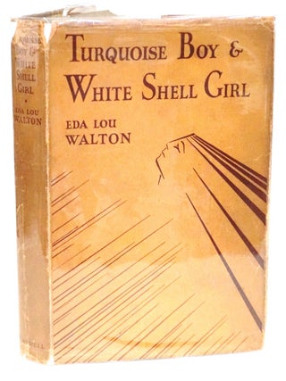 Turquoise Boy and White Shell Girl [Navajo Juvenile Fiction. Eda Lou Walton.