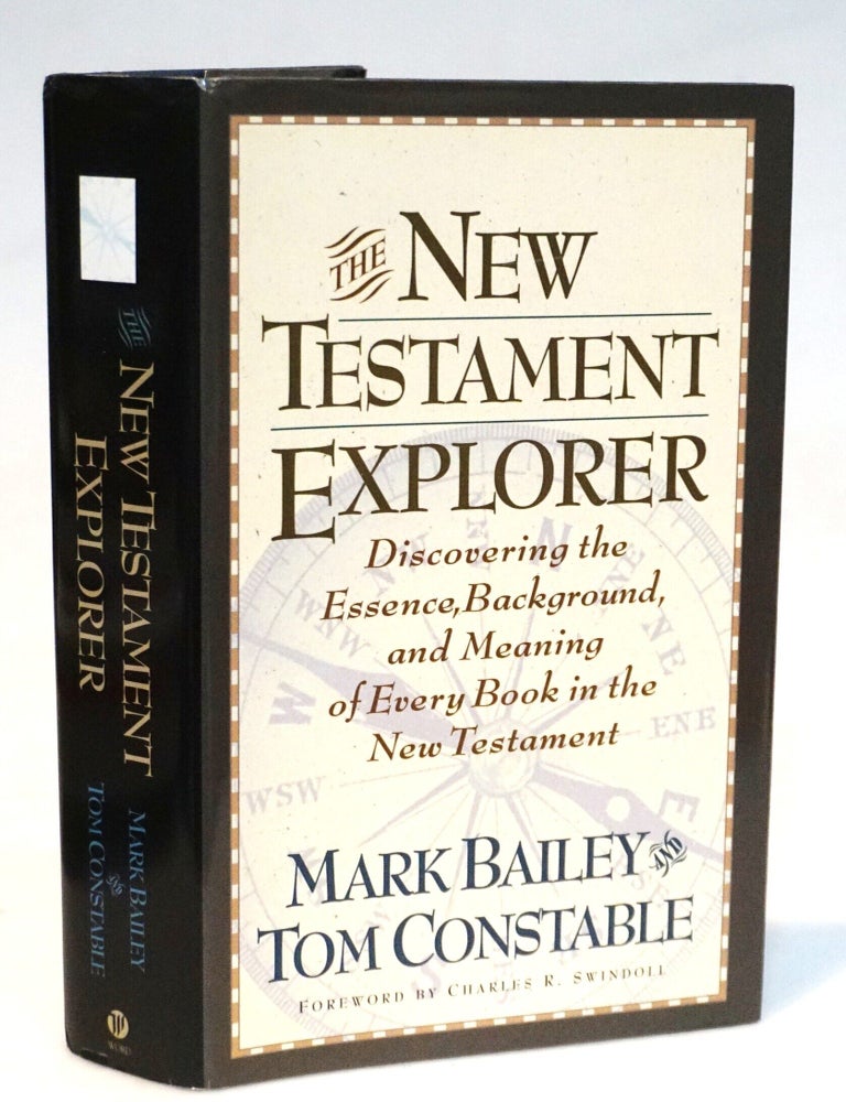 The New Testament Explorer: Discovering the Essence, Background, and Meaning of Every Book in the...