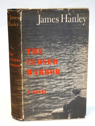 The Closed Harbor [First American Edition. James Hanley.