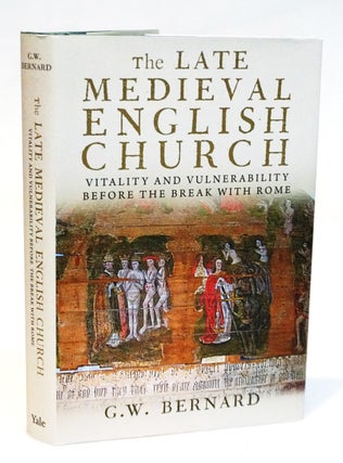 Item #22290 The Late Medieval English Church: Vitality and Vulnerability Before the Break With...
