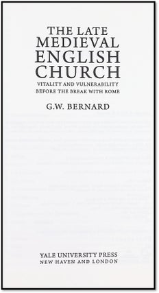 The Late Medieval English Church: Vitality and Vulnerability Before the Break With Rome