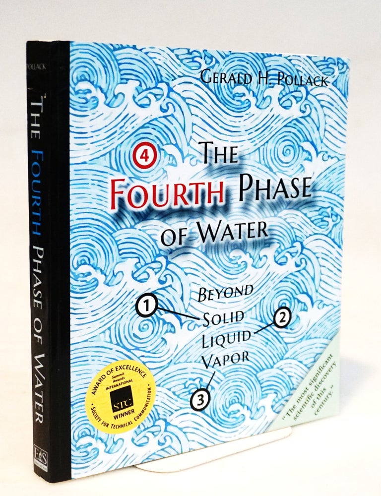 Item #22295 The Fourth Phase of Water: Beyond Solid, Liquid, and Vapor. Gerald Pollack.