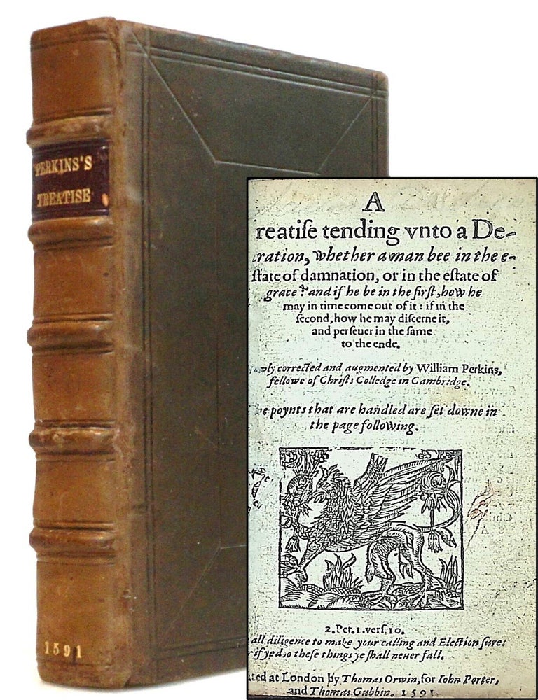 A Treatise Tending Vnto a Declaration Whether a Man Be in the Estate of Damnation, or in the...