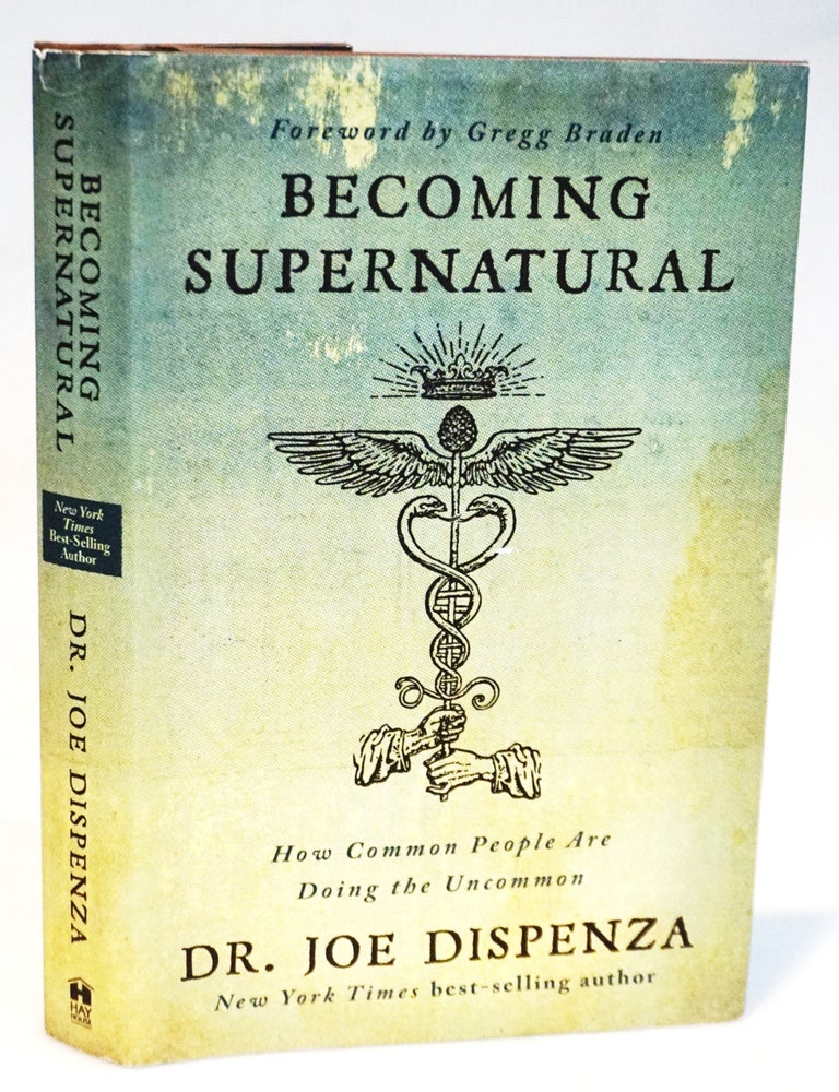 Item #22321 Becoming Supernatural How Common People are Doing the Uncommon. Joe Dispenza.