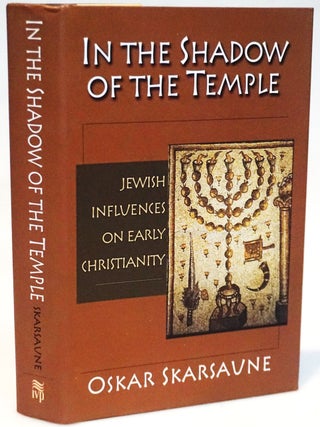 In the Shadow of the Temple Jewish Influences on Early Christianity. Oskar Skarsaune.