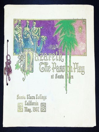 Item #22327 Nazareth: The Passion Play at Santa Clara. May, 1907. Clay M. GREENE, Martin V....