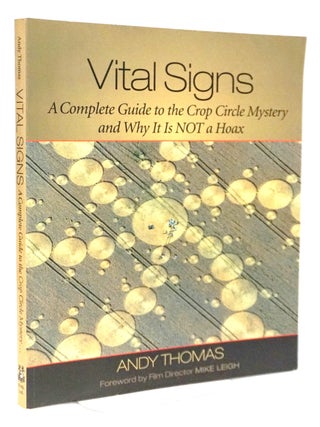 Vital Signs A Complete Guide to the Crop Circle Mystery and Why It Is Not a Hoax. Andy Thomas, film.
