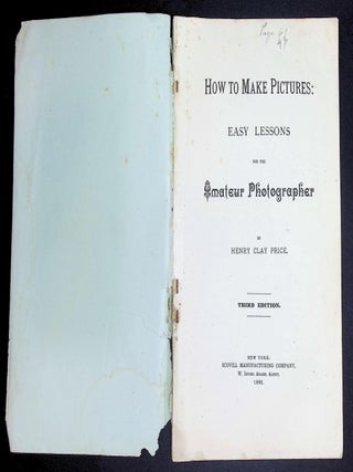 How to Make Pictures: Easy Lessons for the Amateur Photographer [Third Edition]