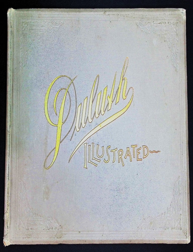 Duluth Illustrated in Photo Etching from New and Original Plates with Historical and Descriptive...