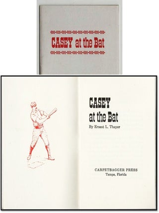 Item #22345 Casey at the Bat [Carpetbagger Press Limited Edition] [Edition of 200 Copies]. Ernest...
