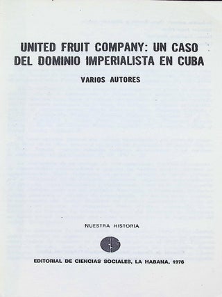 United Fruit Company: Un Caso del Dominio Imperialista en Cuba [Cold War Cuban Revolutionary History]