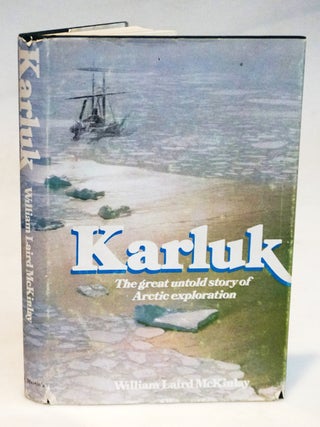 Karluk: The Great Untold Story of Arctic Exploration. William Laird McKinlay.