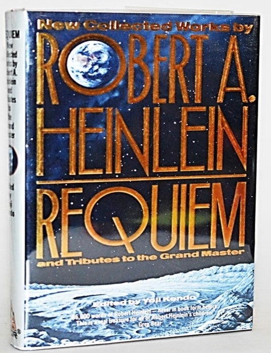 Requiem: New Collected Works by Robert A. Heinlein and Tributes to the Grand Master
