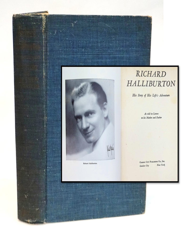 Richard Halliburton: His Story of His Life&rsquo;s Adventure As Told In Letters